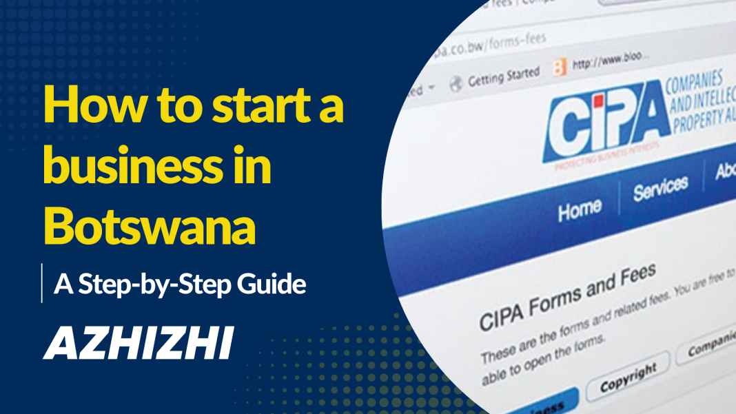 How to start a business in Botswana: A Step-by-Step Guide (By Azhizhi.com)